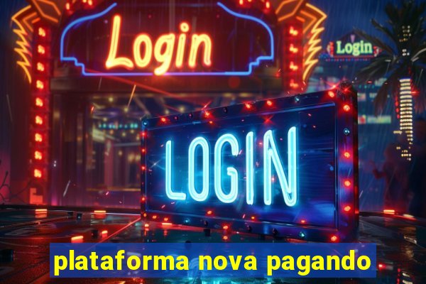 plataforma nova pagando